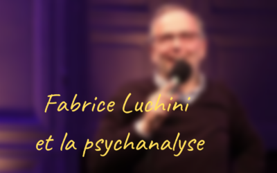 L’avis de Fabrice Luchini sur la psychanalyse